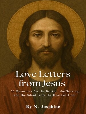 cover image of Love Letters from Jesus – 50 Devotions for the Broken, the Seeking, and the Silent from the Heart of God